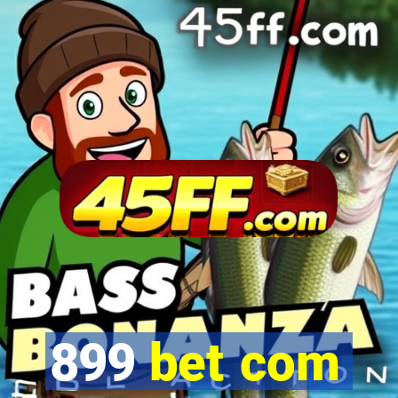 899 bet com